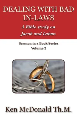 A rossz sógorok kezelése: Bibliai tanulmány Jákobról és Lábánról - Dealing With Bad In-Laws: A Bible study on Jacob and Laban