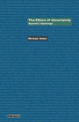 A bizonytalanság etikája: Aporetikus nyílások - The Ethics of Uncertainty: Aporetic Openings