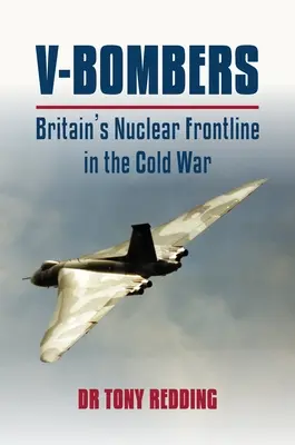 V Bombázók: Nagy-Britannia nukleáris frontvonala - V Bombers: Britain's Nuclear Frontline