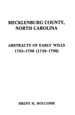 Mecklenburg megye, Észak-Karolina. Korai végrendeletek kivonata, 1763-1790 (1749-1790) - Mecklenburg County, North Carolina. Abstracts of Early Wills, 1763-1790 (1749-1790)