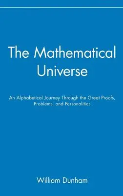 A matematikai univerzum: Egy ábécés utazás a nagy bizonyítások, problémák és személyiségek között - The Mathematical Universe: An Alphabetical Journey Through the Great Proofs, Problems, and Personalities