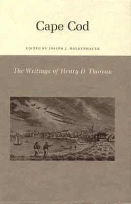 Henry David Thoreau írásai: Cape Cod - The Writings of Henry David Thoreau: Cape Cod