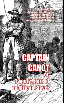 Canot kapitány: avagy egy afrikai rabszolga húsz éve - Captain Canot: or, Twenty Years of an African Slaver