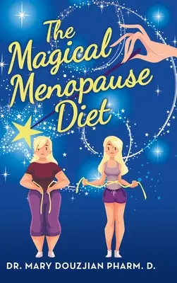 A mágikus menopauza-diéta - The Magical Menopause Diet