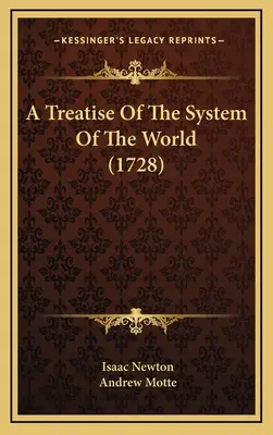 A világ rendszeréről szóló értekezés (1728) - A Treatise Of The System Of The World (1728)