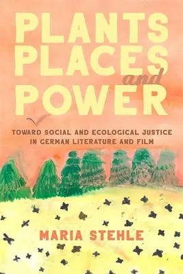 Növények, helyek és hatalom: A társadalmi és ökológiai igazságosság felé a német irodalomban és filmben - Plants, Places, and Power: Toward Social and Ecological Justice in German Literature and Film