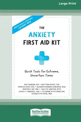 A szorongás elsősegélycsomagja: Gyors eszközök szélsőséges, bizonytalan időkre [Standard Large Print 16 Pt Edition] - The Anxiety First Aid Kit: Quick Tools for Extreme, Uncertain Times [Standard Large Print 16 Pt Edition]
