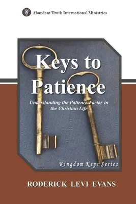 A türelem kulcsai: A türelem tényezőjének megértése a keresztény életben - Keys to Patience: Understanding the Patience Factor in the Christian Life