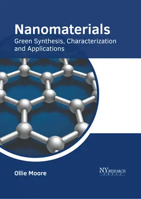 Nanoanyagok: Zöld szintézis, jellemzés és alkalmazások - Nanomaterials: Green Synthesis, Characterization and Applications