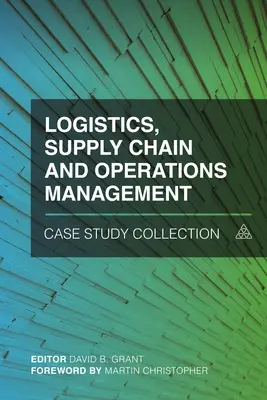 Logisztika, ellátási lánc és műveletirányítás esettanulmány-gyűjtemény - Logistics, Supply Chain and Operations Management Case Study Collection