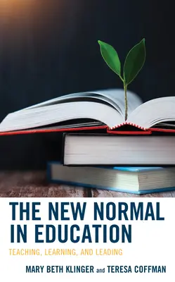 Az új normális az oktatásban: Tanítás, tanulás és vezetés - The New Normal in Education: Teaching, Learning, and Leading