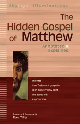 Máté rejtett evangéliuma: Annotated & Explained - The Hidden Gospel of Matthew: Annotated & Explained