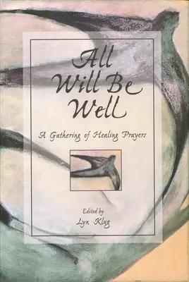 Minden rendben lesz: A Gathering of Healing Prayers - All Will Be Well: A Gathering of Healing Prayers