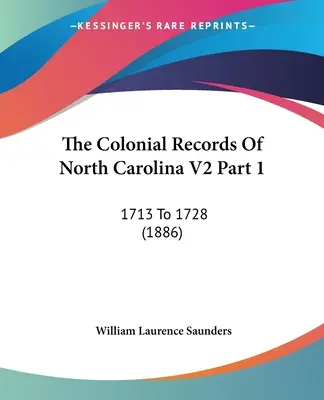 The Colonial Records Of North Carolina V2 1. rész: 1713-tól 1728-ig (1886) - The Colonial Records Of North Carolina V2 Part 1: 1713 To 1728 (1886)