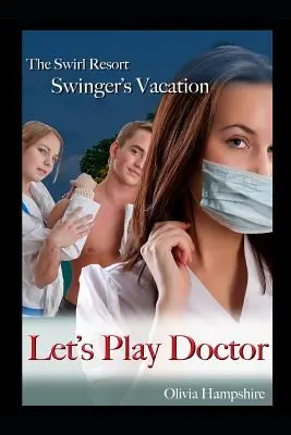 Swirl Resort, Swinger's Vacation, Játsszunk doktorosat - Swirl Resort, Swinger's Vacation, Let's Play Doctor