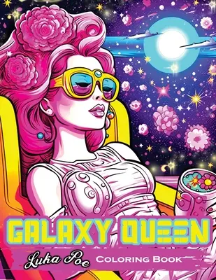 Galaxy Queen: Színezőkönyv, indulj el a kreativitás és a képzelet kozmikus kalandjába. - Galaxy Queen: Coloring Book, Embark on a Cosmic Adventure of Creativity and Imagination