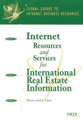 Internetes források és szolgáltatások a nemzetközi ingatlaninformációkhoz: Globális útmutató - Internet Resources and Services for International Real Estate Information: A Global Guide