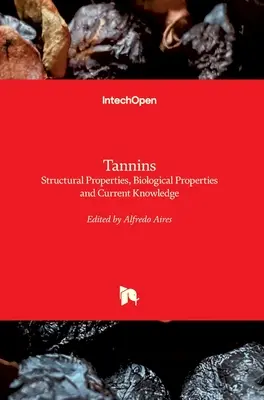 Tanninok: szerkezeti tulajdonságok, biológiai tulajdonságok és jelenlegi ismeretek - Tannins: Structural Properties, Biological Properties and Current Knowledge