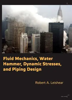 Fluidmechanika, vízkalapács, dinamikus feszültségek és csővezetékek tervezése - Fluid Mechanics, Water Hammer, Dynamic Stresses and Piping Design