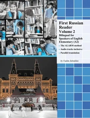 Első orosz olvasókönyv 2. kötet: Kétnyelvű angolul beszélők számára alapfokú (A2) - First Russian Reader Volume 2: Bilingual for Speakers of English Elementary (A2)