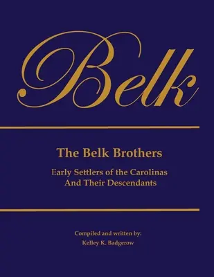 A Belk testvérek, a karolinai területek korai telepesei és leszármazottaik - The Belk Brothers, Early Settlers of the Carolinas And Their Descendants