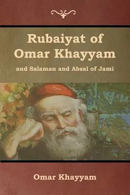 Rubaiyat of Omar Khayyam és Salaman and Absal of Jami - Rubaiyat of Omar Khayyam and Salaman and Absal of Jami