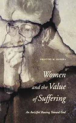 A nők és a szenvedés értéke: Egy éber evezés Isten felé - Women and the Value of Suffering: An Aw(e)ful Rowing Toward God