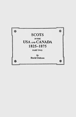 Skótok az Egyesült Államokban és Kanadában, 1825-1875. Második rész - Scots in the USA and Canada, 1825-1875. Part Two