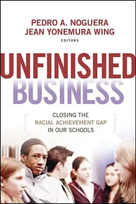 Befejezetlen ügyek: A faji teljesítménykülönbség megszüntetése iskoláinkban - Unfinished Business: Closing the Racial Achievement Gap in Our Schools