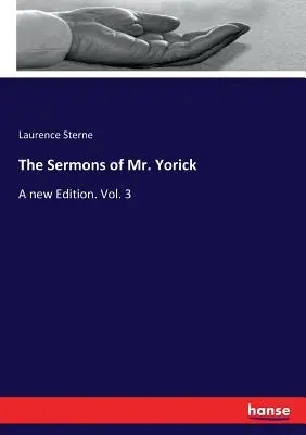 Yorick úr prédikációi: A new Edition. Vol. 3 - The Sermons of Mr. Yorick: A new Edition. Vol. 3