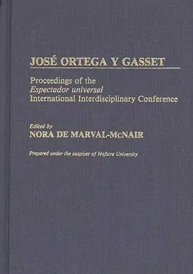 Jose Ortega y Gasset: Sborník příspěvků z mezinárodní mezioborové konference Espectador Universal - Jose Ortega y Gasset: Proceedings of the Espectador Universal International Interdisciplinary Conference