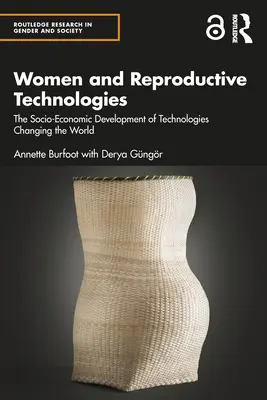 A nők és a reprodukciós technológiák: A világot megváltoztató technológiák társadalmi-gazdasági fejlődése - Women and Reproductive Technologies: The Socio-Economic Development of Technologies Changing the World