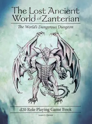 Zanterian elveszett ősi világa d20-as szerepjáték könyv: A világ veszélyes börtöne - The Lost Ancient World of Zanterian d20 Role Playing Game Book: The World's Dangerous Dungeon