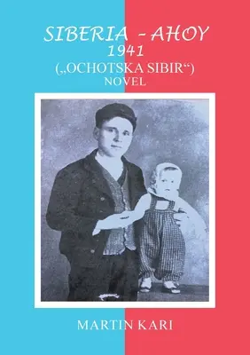 Szibéria - Ahoj 1941 (, Ochotska Sibir'') regény - Siberia - Ahoy 1941 (, Ochotska Sibir'') Novel