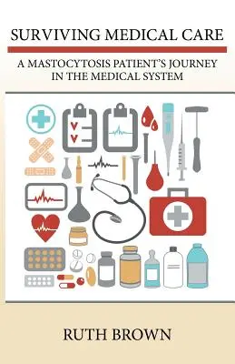 Túlélő orvosi ellátás: Egy masztocitózisos beteg útja az egészségügyi rendszerben - Surviving Medical Care: A Mastocytosis Patient's Journey in the Medical System