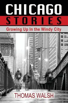 Chicagói történetek - Felnőni a szeles városban - Chicago Stories - Growing Up in the Windy City