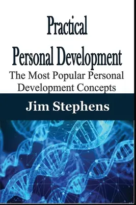 Gyakorlati személyiségfejlesztés: A legnépszerűbb személyiségfejlesztési koncepciók - Practical Personal Development: The Most Popular Personal Development Concepts