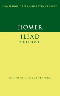 Homérosz: Homérosz: Iliász XVIII. - Homer: Iliad Book XVIII