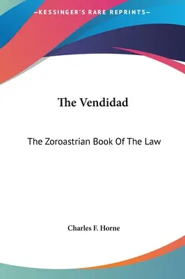 A Vendidad: A zoroasztriánus törvénykönyv - The Vendidad: The Zoroastrian Book Of The Law