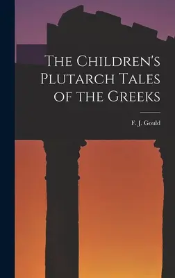 A görögök Plutarkhosz-meséi a gyermekek számára - The Children's Plutarch Tales of the Greeks