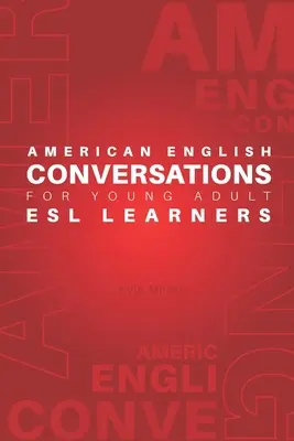 Amerikai angol beszélgetések fiatal felnőtt ESL tanulóknak - American English Conversations for Young Adult ESL Learners