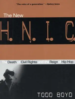Az új H.N.I.C. (Head Niggas in Charge): A polgárjogok halála és a hip-hop uralma - The New H.N.I.C. (Head Niggas in Charge): The Death of Civil Rights and the Reign of Hip Hop