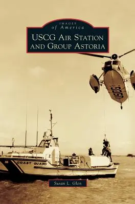 Az USCG Astoria légitámaszpontja és csoportja - USCG Air Station and Group Astoria