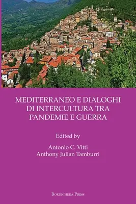 Mediterraneo E Dialoghi Di Intercultura Tra Pandemie E Guerra - Mediterraneo E Dialoghi Di Intercultura Tra Pandemie E Guerra - Mediterraneo E Dialoghi Di Intercultura Tra Pandemie E Guerra