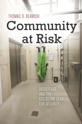 Közösség veszélyben: a biológiai védelem és a kollektív biztonságkeresés - Community at Risk: Biodefense and the Collective Search for Security