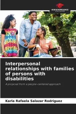 Személyközi kapcsolatok fogyatékkal élő személyek családjaival - Interpersonal relationships with families of persons with disabilities