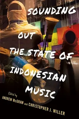 Az indonéz zene helyzetének feltérképezése - Sounding Out the State of Indonesian Music