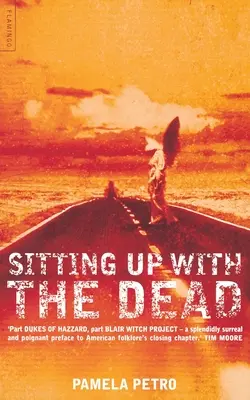 Ülj fel a halottakkal: Történelmes utazás az amerikai délen keresztül - Sitting Up With the Dead: A Storied Journey Through the American South