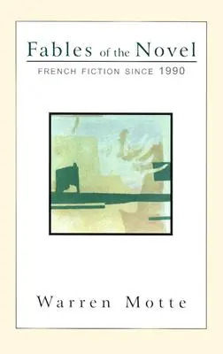 A regény meséi: A francia szépirodalom 1990 óta - Fables of the Novel: French Fiction Since 1990