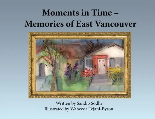 Pillanatok az időben - Kelet-Vancouver emlékei - Moments in Time - Memories of East Vancouver